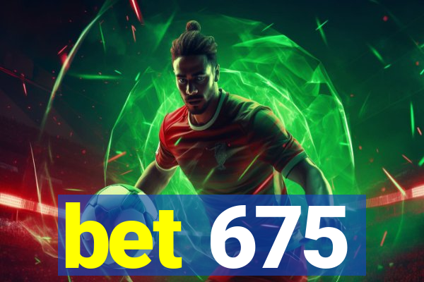 bet 675